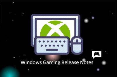 Microsoft обновила приложение Xbox for Windows до версии 2304.1001.12.0 - microsoftportal.net