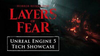 Layers of Fear в скором времени получит переиздание на Unreal Engine 5 - trashexpert.ru