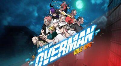 The Era of Overman: Idle RPG поддерживает даже Galaxy Fold 3 - app-time.ru