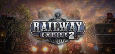 Стратегия Railway Empire 2 выйдет в следующем месяце - zoneofgames.ru - Сша