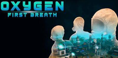 Фантастическая стратегия на выживание Oxygen выйдет 7 апреля - zoneofgames.ru