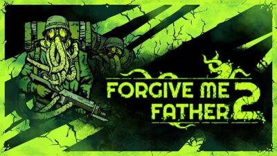 Анонсирован Лавкрафтовский ужас в стиле комиксов Forgive Me Father 2 - playisgame.com