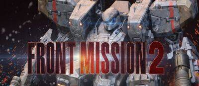 Ремейк Front Mission 2 для Nintendo Switch обзавелся сюжетным трейлером — игра выйдет 12 июня - gamemag.ru - Япония