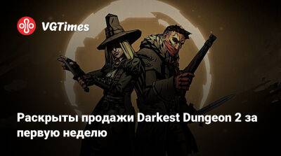 Red Hook - Раскрыты продажи Darkest Dungeon 2 за первую неделю - vgtimes.ru - Россия