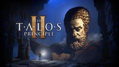 Анонсирована вторая часть филосовского приключения The Talos Principle 2 - playisgame.com