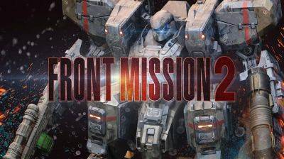 Выход Front Mission 2: Remake перенесли на третий квартал 2023 года - gametech.ru