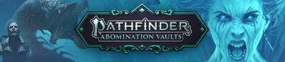 Pathfinder: Abomination Vaults - hobbygames.ru