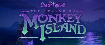 Гайбраш Трипвуд зовет на приключеня: Состоялся анонс Sea of Thieves: The Legend of Monkey Island - gamemag.ru