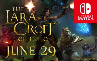 The Lara Croft Collection врывается на Nintendo Switch 29 июня - feralinteractive.com