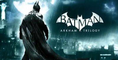 Трилогия Batman: Arkham Trilogy осенью выйдет на консоли Switch - trashexpert.ru - city Arkham