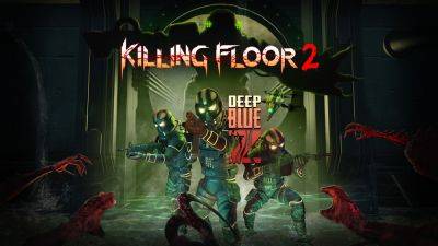 Обновление Deep Blue Z для Killing Floor 2 отправляет игроков под воду с новой картой и прочим контентом - lvgames.info