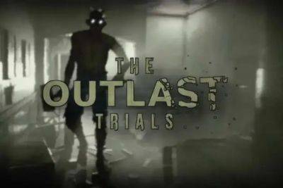 Продажи Outlast Trials превысили 1 миллион копий - fatalgame.com
