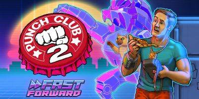 Punch Club 2: Fast Forward уже доступна пользователям на ПК - lvgames.info