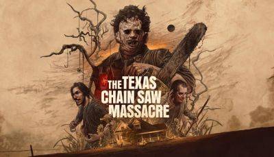The Texas Chain Saw Massacre получит несколько режимов производительности на PS5 и Xbox Series X - lvgames.info - state Texas