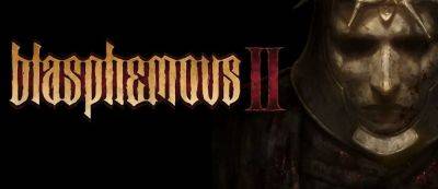 Первые 16 минут геймплея новой мрачной метроидвании Blasphemous 2 выложили в сеть - gamemag.ru