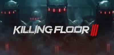 Анонсирующий трейлер Killing Floor 3 - zoneofgames.ru