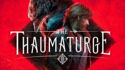 Мрачная RPG The Thaumaturge выйдет в конце 2023 года - playisgame.com - Варшава