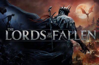 Авторы Lords of the Fallen объявили о завершении разработки игры - fatalgame.com