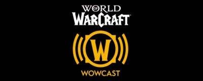 15 августа выйдет новый выпуск подкаста WoWCast о «хардкорном» WoW Classic - noob-club.ru