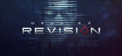 Deus Ex: Revision получила обновлённый мод The Nameless Mod 2.0 с огромным списком изменений и улучшений - playground.ru