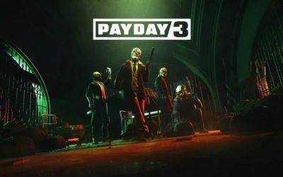 Релиз Payday 3 в Steam сопровождался низкими оценками и многочисленными жалобами - playground.ru