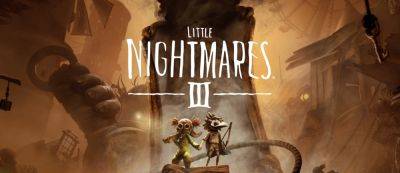 Разработчики Little Nightmares 3 отказались от кооператива "на одном диване", чтобы сохранить атмосферу и погружение - gamemag.ru
