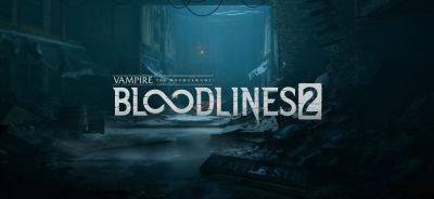 Vampire: The Masquerade — Bloodlines 2 выйдет осенью несмотря на смену движка - lvgames.info