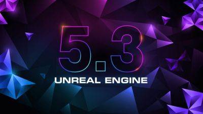 Epic Games выпустила трейлер Unreal Engine 5.3 - coremission.net