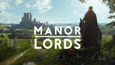 Градострой Manor Lords получил свыше двух миллионов предзаказов - playisgame.com - city Sim