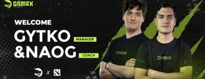 NaoG и Gytko присоединились к Gamax Esports в качестве тренера и менеджера - dota2.ru - Kuala Lumpur