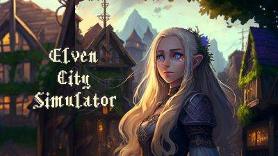 Завтра выйдет Elven City Simulator от российских разработчиков. Доступна демоверсия в Steam - gametech.ru - Россия