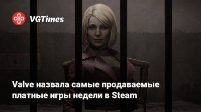 Valve назвала самые продаваемые платные игры недели в Steam - vgtimes.ru - Detroit