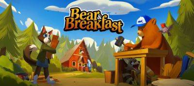 Бесплатно и навсегда: Bear and Breakfast в Epic Games Store - zoneofgames.ru