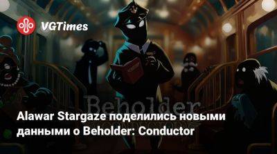 Alawar Stargaze поделились новыми данными о Beholder: Conductor - vgtimes.ru