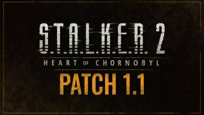 Авторы S.T.A.L.K.E.R. 2 устроили игре "капитальный ремонт": вышел новый патч на 110 ГБ - fatalgame.com