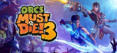 Бесплатно и навсегда: Orcs Must Die! 3 в Epic Games Store - zoneofgames.ru