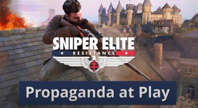 Пропагандистские миссии в трейлере Sniper Elite: Resistance - gametech.ru