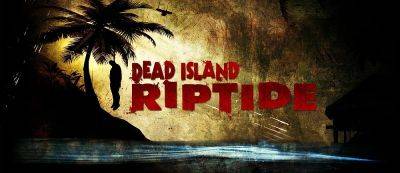 Бесплатно и навсегда: Dead Island Riptide Definitive Edition в Steam - zoneofgames.ru - Россия - Белоруссия