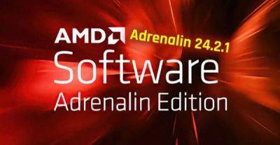 AMD выпустила новую версию драйвера Radeon Adrenalin 24.2.1 - playground.ru