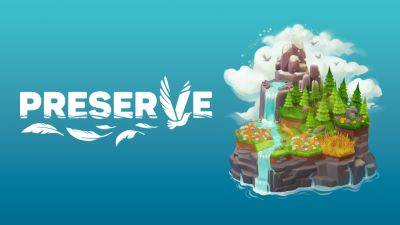 Preserve получит демо-версию уже 5 марта - lvgames.info
