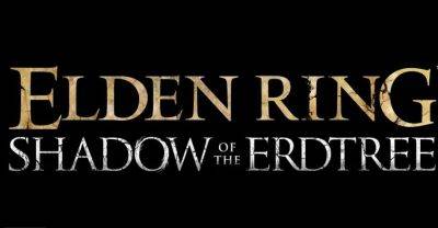 Виталий Казунов - Михаил Шкредов - Сегодня покажут геймплейный трейлер дополнения Elden Ring: Shadow of the Erdtree - gametech.ru - Япония