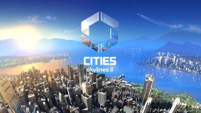 Авторы Cities: Skylines 2 все ещё занимаются правками - lvgames.info - city Авторы