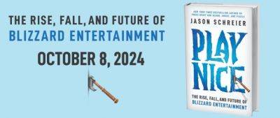 Джейсон Шрейер - Майк Морхейм - Бобби Котик - В октябре 2024 выйдет книга Джейсона Шрейера «Play Nice» об истории Blizzard Entertainment - noob-club.ru