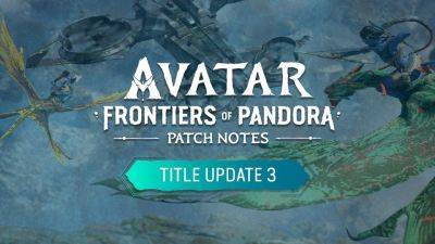 Avatar: Frontiers of Pandora™ Title Update 3 & 3.1 Brings More Than 150 Improvements - news.ubisoft.com
