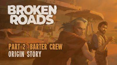 Новый ролик Broken Roads рассказывает о происхождении персонажей бартерной команды - playground.ru - Австралия