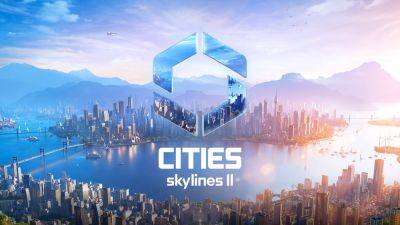 Поддержка модов в Cities Skylines 2 практически готова, тест 25 марта - lvgames.info