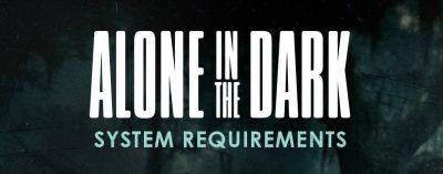 Разнообразные системные требования Alone in the Dark - zoneofgames.ru