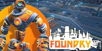 Симулятор строительства и автоматизации фабрик Foundry выйдет в ранний доступ Steam в мае - zoneofgames.ru