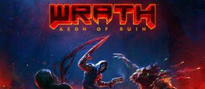 Ретро-шутер WRATH: Aeon of Ruin в духе Quake выйдет на консолях 25 апреля - gamemag.ru