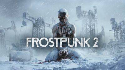 Якуб Стокальски - Frostpunk 2 раскрывает основы игрового процесса - lvgames.info